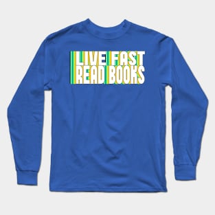 Live Fast, Read Books Long Sleeve T-Shirt